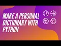 Make a Personal Dictionary In Python