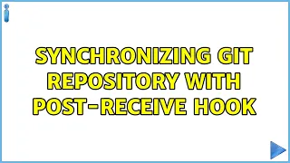 Synchronizing git repository with post-receive hook