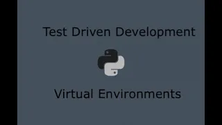 Python Test Driven Development Part 3 - Virtual environments
