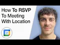 How to RSVP to a Meeting With Your Location in Google Calendar 2025 Full Guide