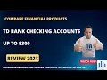 TD Bank checking accounts review 2023 fees rates requirements and all you need to know