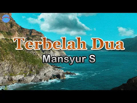 Download MP3 Terbelah Dua - Mansyur S (lirik Lagu) ~ dulu kita bisa bercanda berdua