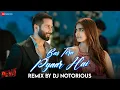 Download Lagu Bas Tera Pyaar Hai - Remix by DJ Notorious | Deva | Shahid Kapoor \u0026 Pooja Hegde | Vishal Mishra