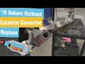 18 Subaru Outback - Catalytic Convertor Replace P0420