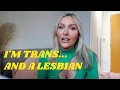 I M TRANS AND A LESBIAN