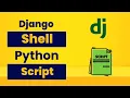 How to Execute Python Scripts from the Django Shell