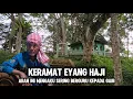 BERGURU KEPADA GAIB..! Abah ini Mengaku Sering Didatangi Eyang Haji, Keramat Eyang Wijayakusumah