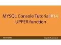 MYSQL Console Tutorial Using the UPPER function in MYSQL