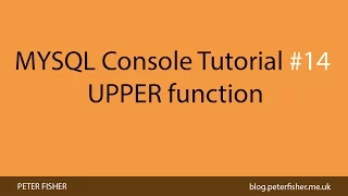 MYSQL Console Tutorial Using the UPPER function in MYSQL