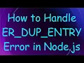 How to Handle ER - DUP