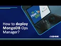 How to deploy MongoDB Ops Manager E-6 with MongoDB