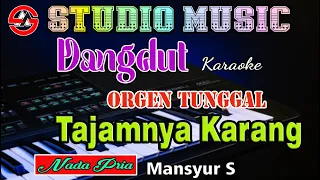 tajamnya karang mansyur s karaoke dangdut orgen tunggal nada pria 