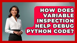 How Does Variable Inspection Help Debug Python Code - Python Code School
