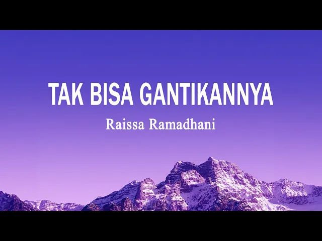 Download MP3 Raissa Ramadhani - Tak Bisa Gantikannya (Lirik Lagu) | Terbaru