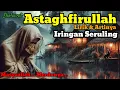 Download Lagu 🎼 SHOLAWAT NABI - SHOLAWAT ASTAGHFIRULLAH MERDU IRINGAN SERULING Bikin Nangis