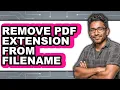 How to Remove Pdf Extension from Filename - Full Guide