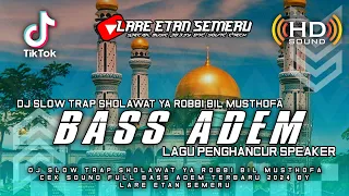 dj slow trap sholawat ya robbibil musthofa cek sound full bass adem terbaru 2024 by lare etan semeru