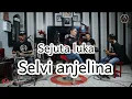 Download Lagu Sejuta luka - selvi anjelina - pri audio