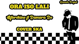 Download ORA ISO LALI - AFTERSHINE FT DAMARA DE || COVER SKA [video lirik] MP3