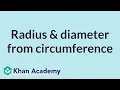 Radius diameter from circumference High School Geometry High School Math Khan Academy