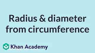 Radius Diameter From Circumference High School Geometry High School Math Khan Academy 