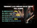 Lagu Lagu Minang Trending Versi Rock Cover 🔥 Playlist Full Bass | Lagu Minang Terbaru