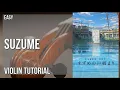 Download Lagu How to play Suzume すずめ (Suzume no Tojimari) by Radwimps ft Toaka 十明 on Violin (Tutorial)