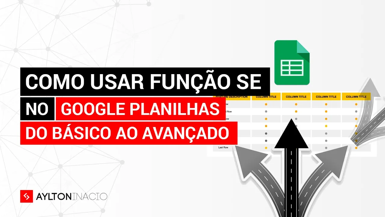 Como usar a função SE no Google Planilhas: básico e avançado!