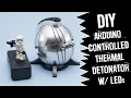 DIY Arduino Controlled Thermal Detonator with LEDs