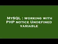 MySQL working with PHP notice Undefined variable