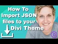 Importing Json Files for the Divi Theme