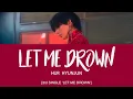 Download Lagu HUR HYUNJUN (허현준) - Let Me Drown [Han|Rom|Eng Lyrics] [POR]