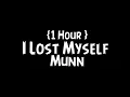 Munn - I Lost Myself {1 Hour }