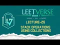 Lecture 25 Stack Implementation Using Collections DSA Practice