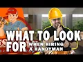 WHAT TO LOOK FOR WHEN HIRING A HANDYMAN HOME RENOVATIONS 101 EPISODE - 7
