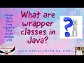 What are wrapper classes in Java