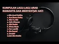 Download Lagu KUMPULAN LAGU-LAGU ARAB ROMANTIS DAN MENYENTUH HATI| #kumpulanlagu #part2