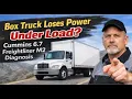 Freightliner M2 Loses Power Under Load Cummins 6 7 No Codes Won t Climb Hills