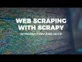 WEB SCRAPING WITH SCRAPY - INTRODUCTION AND SETUP