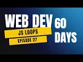 JavaScript Loops Explained Day 27 of 60 Days Web Development Challenge