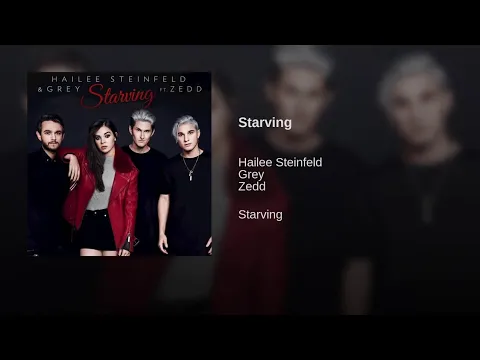 Download MP3 Hailee Steinfeld & Grey - Starving (feat. Zedd) [Official Audio]