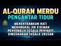 Download Lagu MUROTTAL ALQURAN MERDU PENGANTAR TIDUR,Ayat suci al quran pengantar tidur | Ngaji Merdu