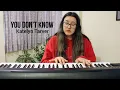 You Don't Know - Katelyn Tarver (cover with piano)