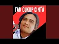 TAK CUKUP CINTA