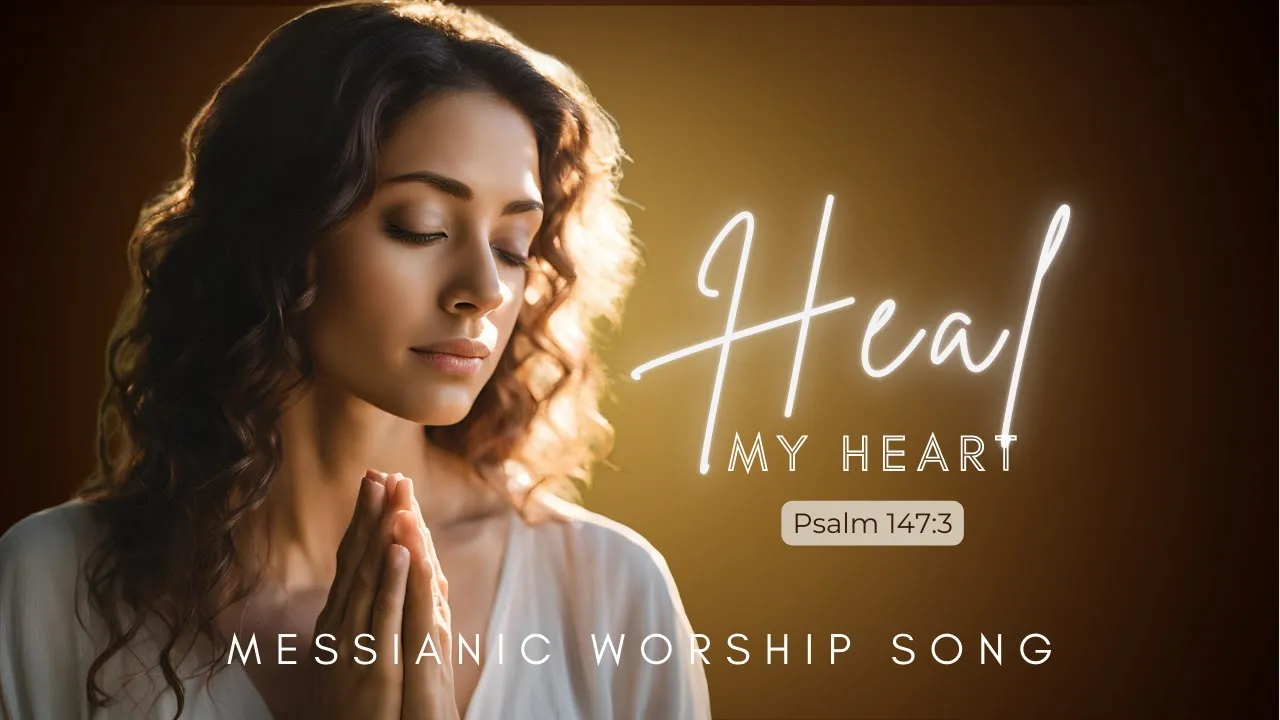 Heal My Heart/A Prayerful Song of Restoration and Healing/English-Hebrew Messianic Worship Song Heal My Heart/A Prayerful Song of Restoration and Healing/English-Hebrew Messianic Worship Song