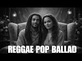 Reggae Pop Ballad | Soulful Duet of Love \u0026 Hope | Volume 42