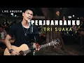 Download Lagu PERJUANGANKU - TRI SUAKA LIRIK LIVE AKUSTIK BY TRI SUAKA   PENDOPO LAWAS