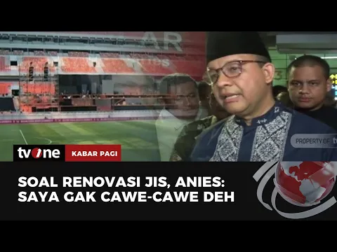 Anies Baswedan Mengaku Tidak Ikut Cawe-Cawe dalam Proses Renovasi JIS