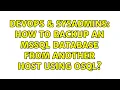 DevOps SysAdmins How to backup an MSSQL Database from another host using osql