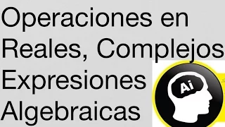 Operaciones con números reales, complejos, expresiones algebraicas.